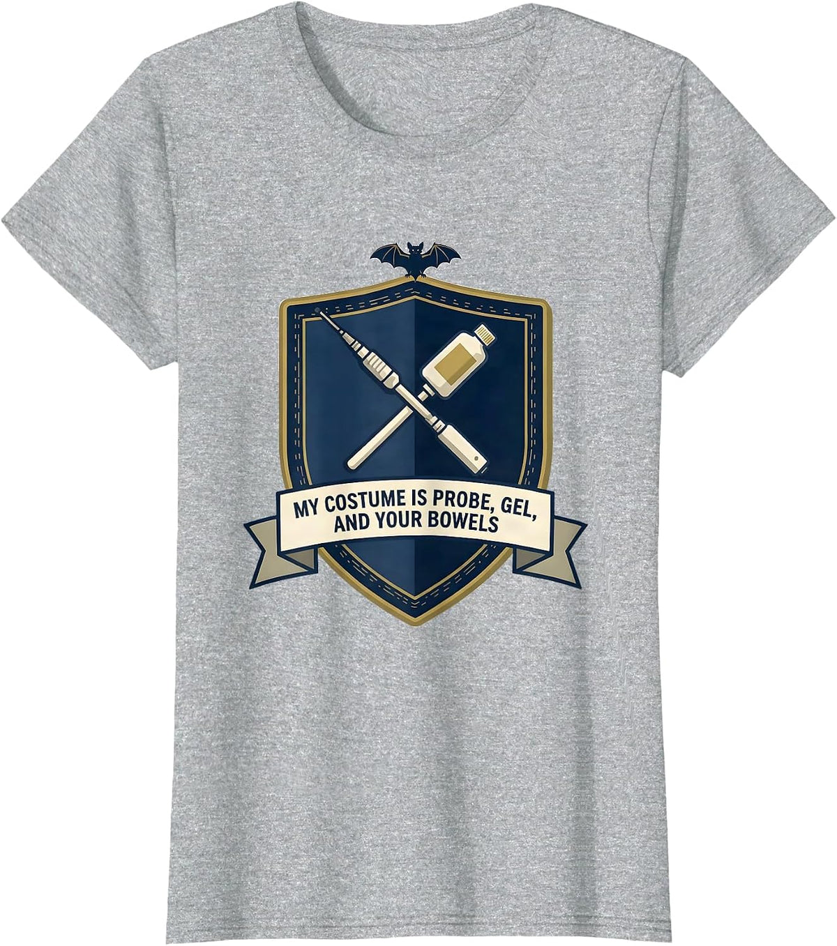 My Costume Is Probe Gel And Your Bowels Sonographer T-Shirt - Heather Grey