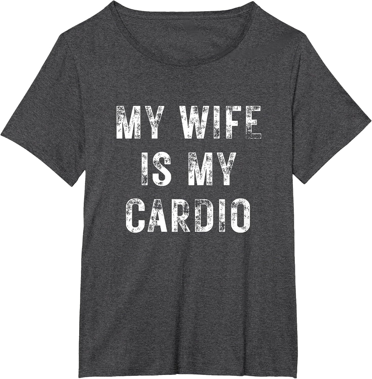 My Wife is My Cardio Funny Couples Gym Workout T-Shirt - Dark Heather Grey