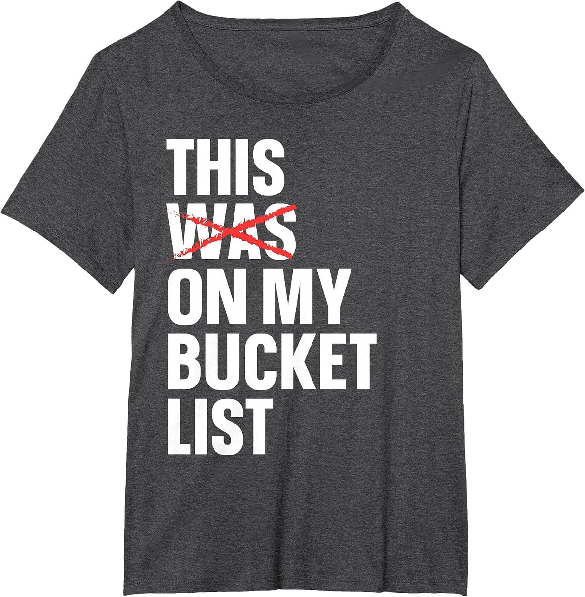 This was On My Bucket List Travelling Bucket List T-Shirt - Dark Heather Grey