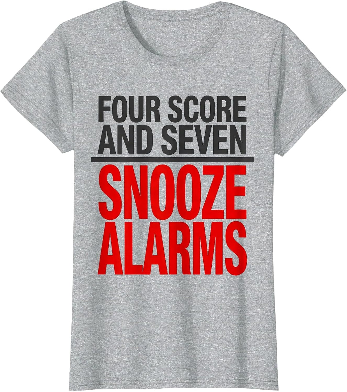 Women's Four Score And Seven Snooze Alarms Funny Abraham Lincoln T-Shirt - Heather Grey
