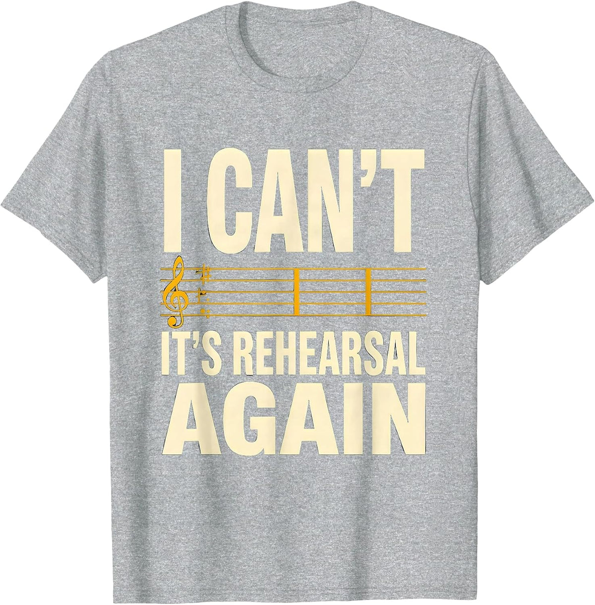 Men's I Can't, It's Rehearsal Again Funny Choir Singer Music T-Shirt - Heather Grey