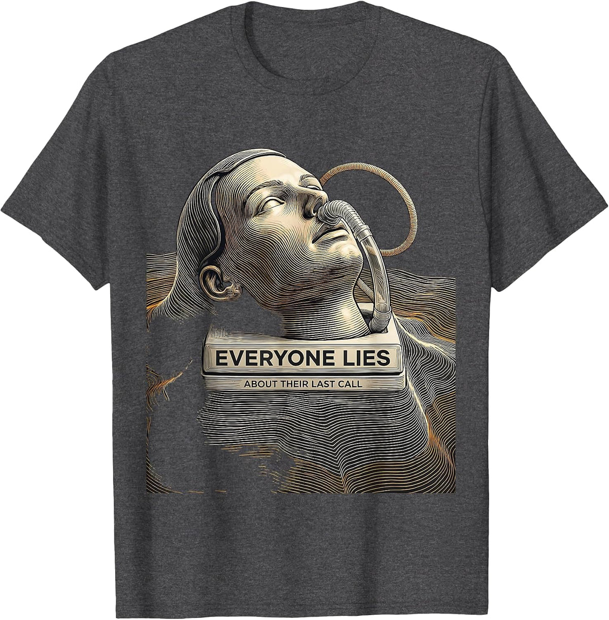 Everyone Lies About Their Last Call Funny EMT Paramedic T-Shirt - Dark Heather Grey