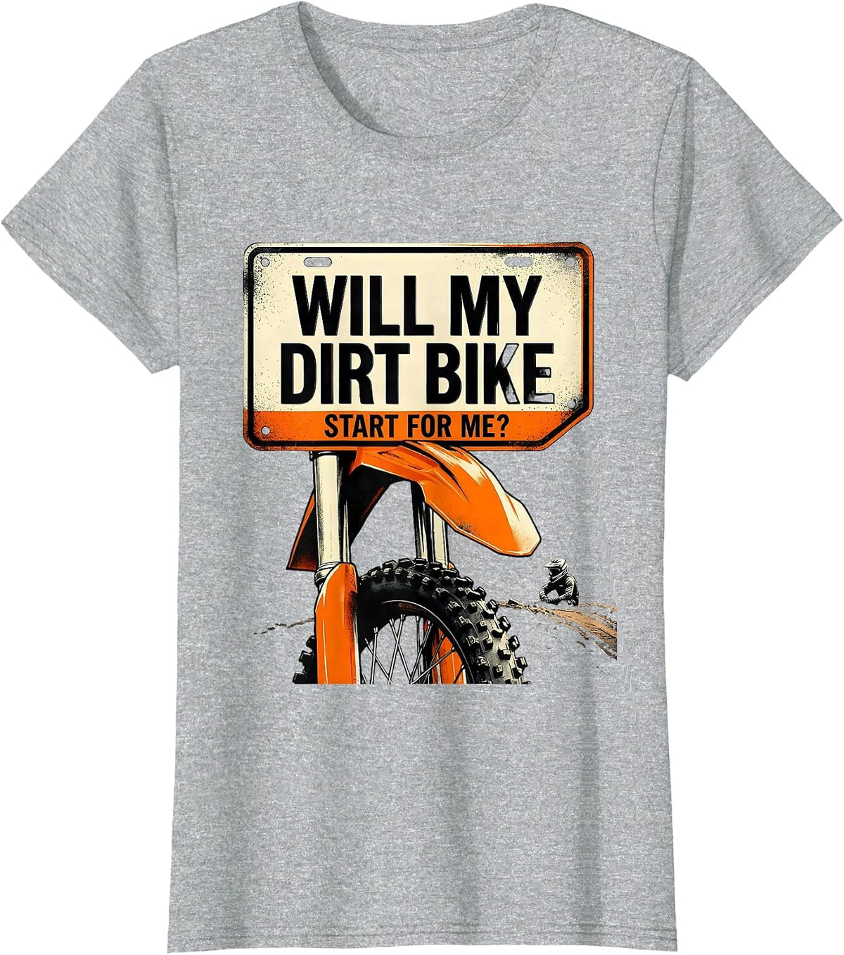 Women's Will My Dirt Bike Start For Me Funny Motocross Dirt Bike T-Shirt - Heather Grey