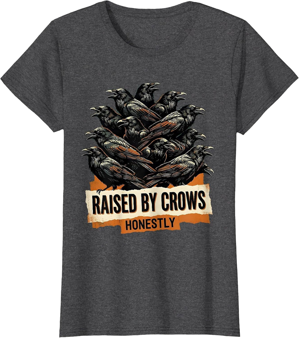 Women's Raised By Crows Honestly Crow Lover Design T-Shirt - Dark Heather Grey