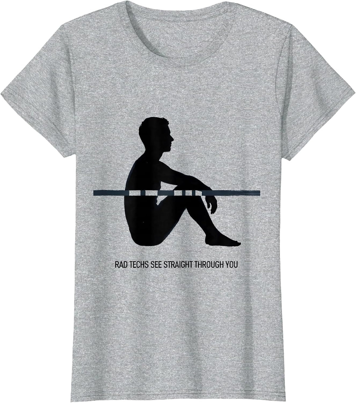 Rad Techs See Straight Through You Funny Radiology Tech T-Shirt - Heather Grey