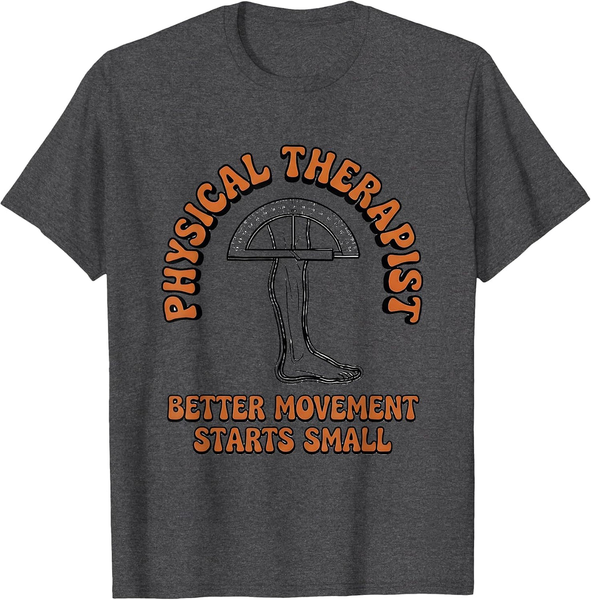 Physical Therapist Better Movement Starts Small Retro T-Shirt - Dark Heather Grey