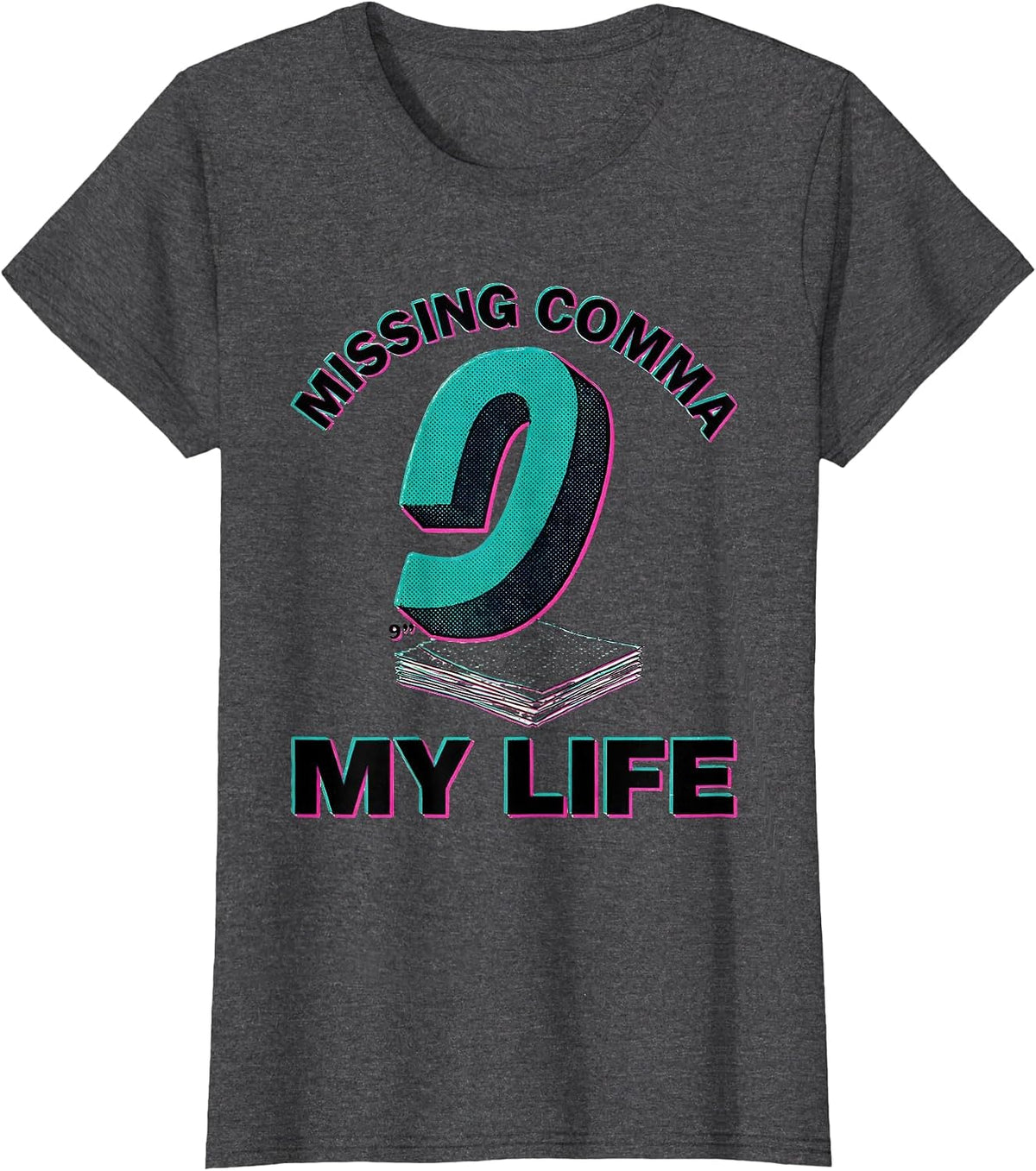 Women's Missing Comma My Life Funny English Teacher Grammar Humor T-Shirt - Dark Heather Grey