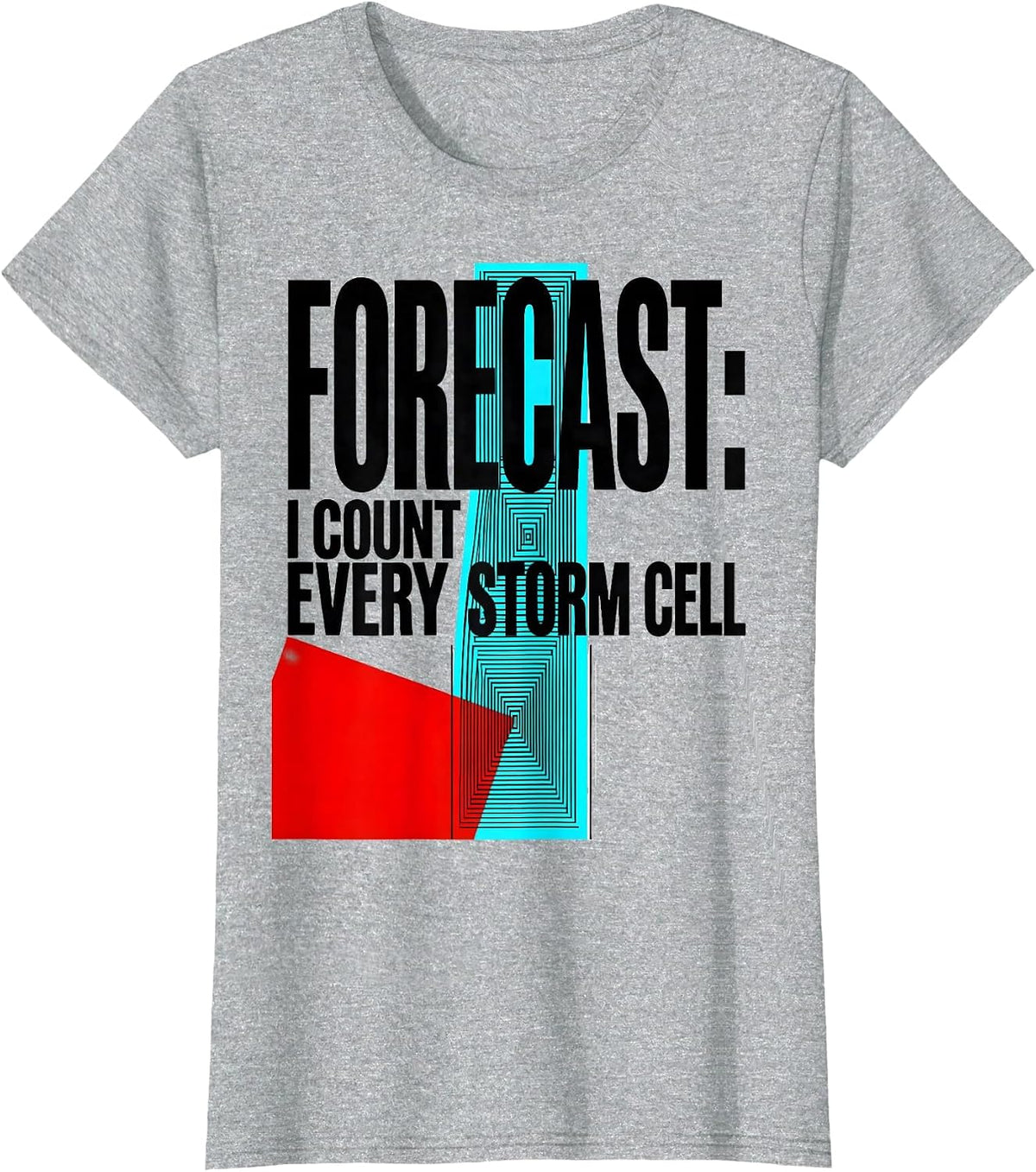 Forecast: I Count Every Storm Cell Meteorology Storm Chaser T-Shirt - Heather Grey