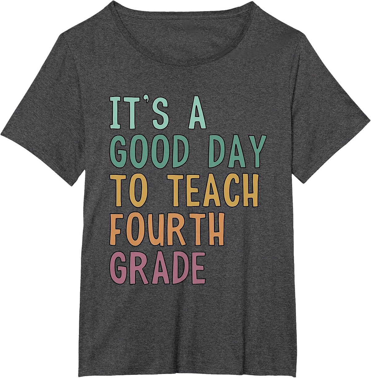 It's A Good Day to Teach Fourth Grade 4th Grade Teacher T-Shirt - Dark Heather Grey