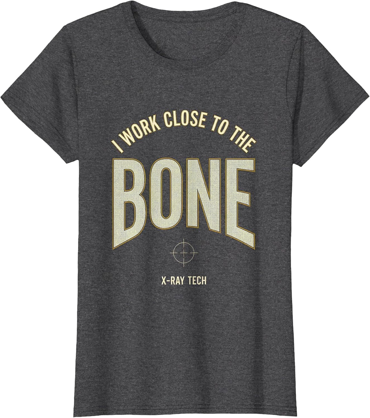 Women's I Work Close To The Bone X-Ray Tech Radiology Rad Tech Gift T-Shirt - Dark Heather Grey