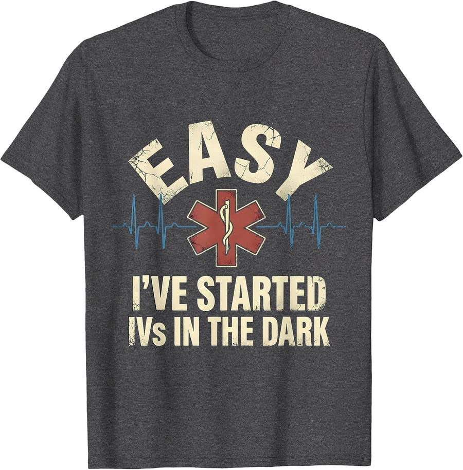 Men's Easy I've Started IVs In The Dark Funny EMT Paramedic Gift T-Shirt - Dark Heather Grey