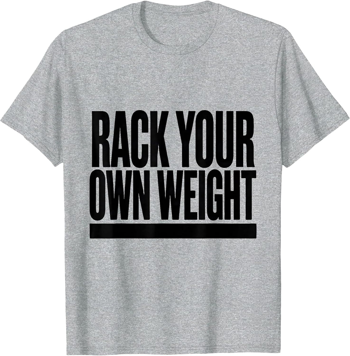 Men's Rack Your Own Weight Minimalist Gym Humor Weightlifting T-Shirt - Heather Grey