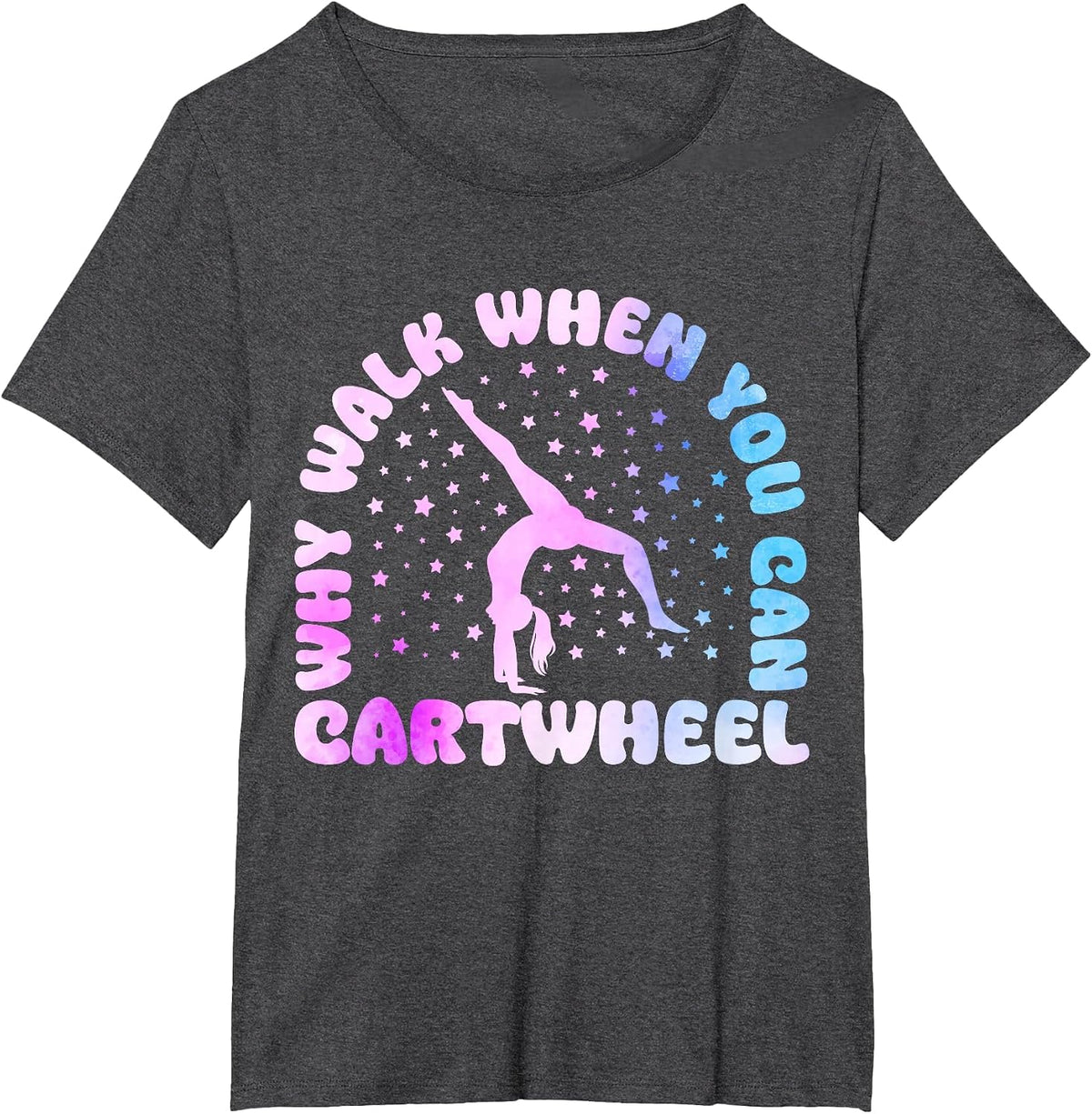 Why Walk When You Can Cartwheel Funny Tumbling Girl T-Shirt - Dark Heather Grey