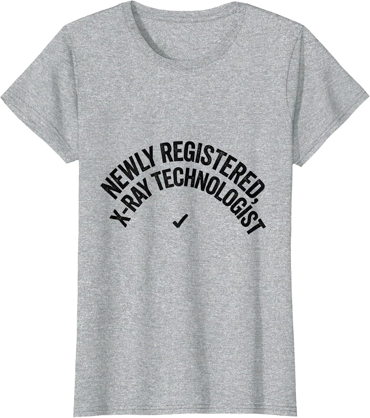 Newly Registered X-Ray Technologist Funny Radiology Tech T-Shirt - Heather Grey