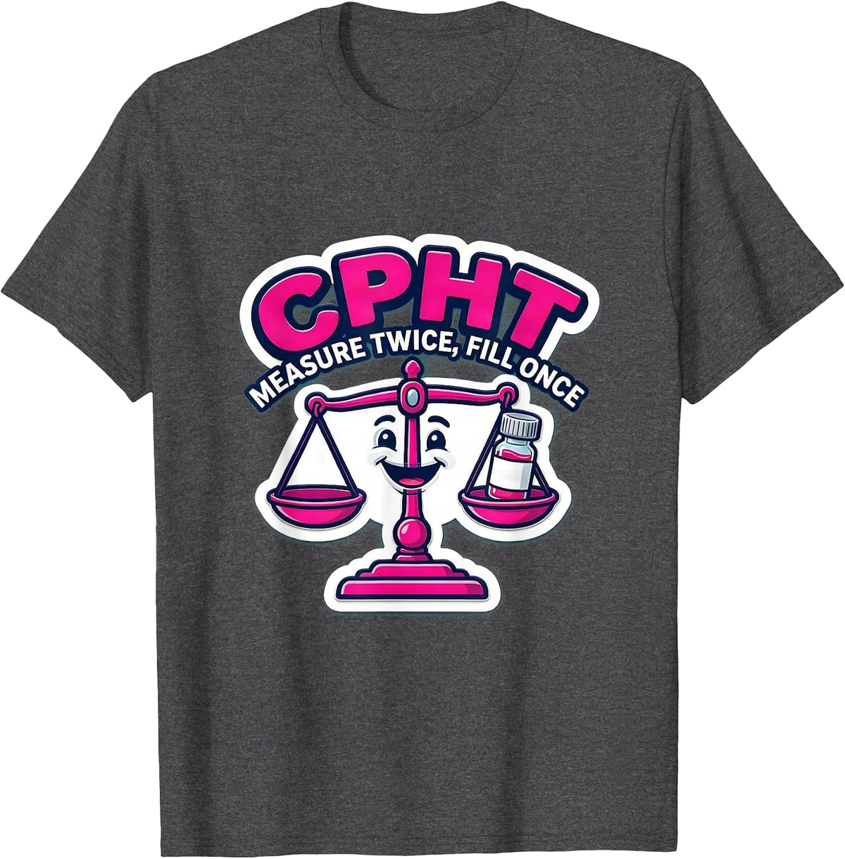 Men's CPhT Measure Twice Fill Once Cute Pharmacy Tech Humor T-Shirt - Dark Heather Grey