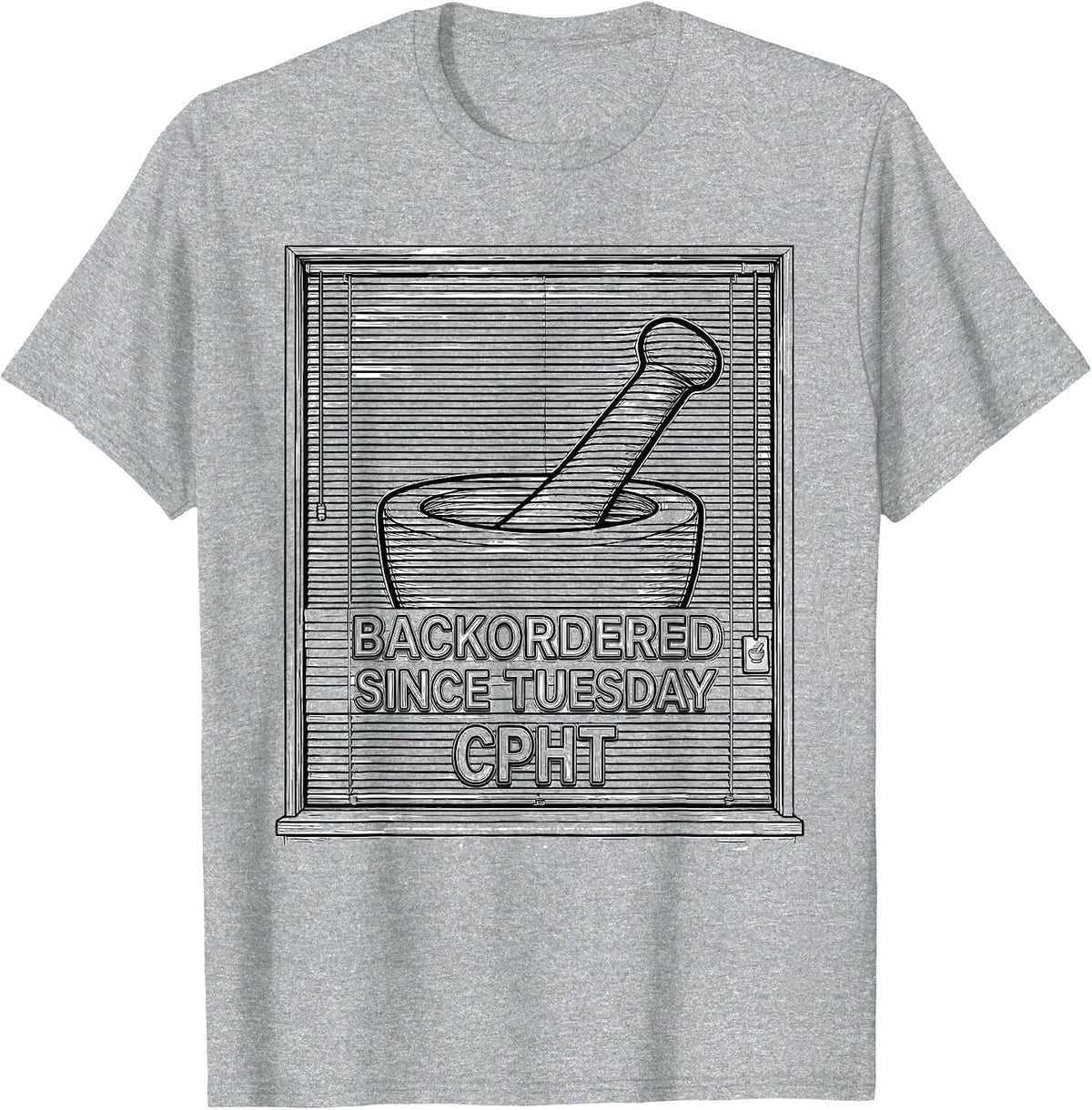Men's Backordered Since Tuesday, CPhT Funny Pharmacy Tech Humor T-Shirt - Heather Grey