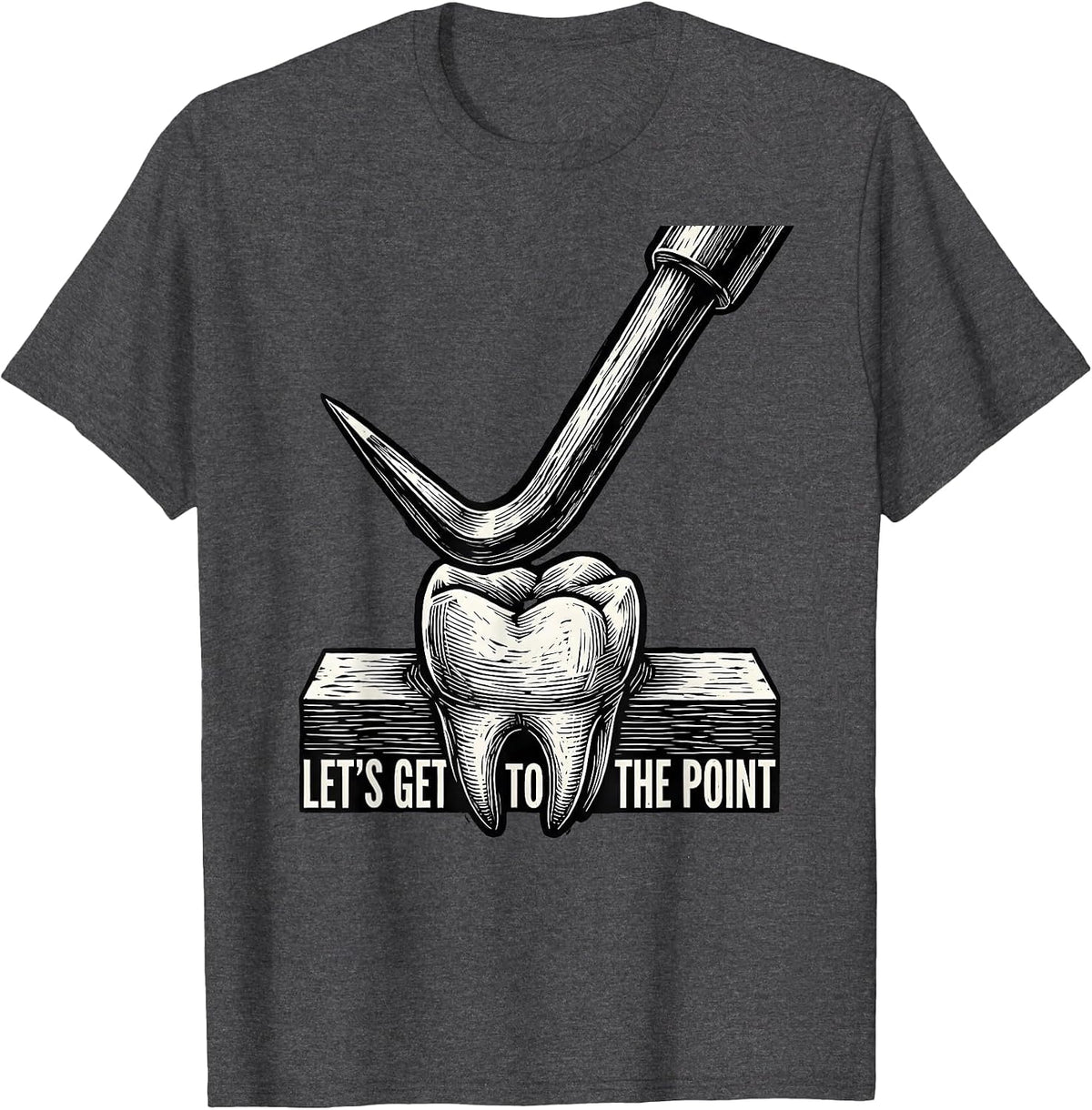 Men's Let's Get To The Point Funny Dental Hygienist Humor T-Shirt - Dark Heather Grey