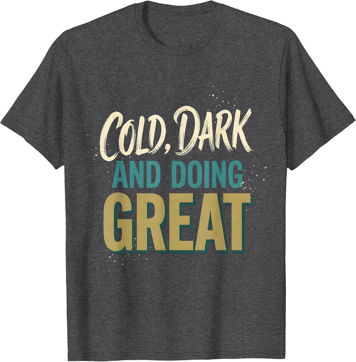 Men's Cold, Dark And Doing Great Deep Sea Introvert Humor Tee T-Shirt - Dark Heather Grey