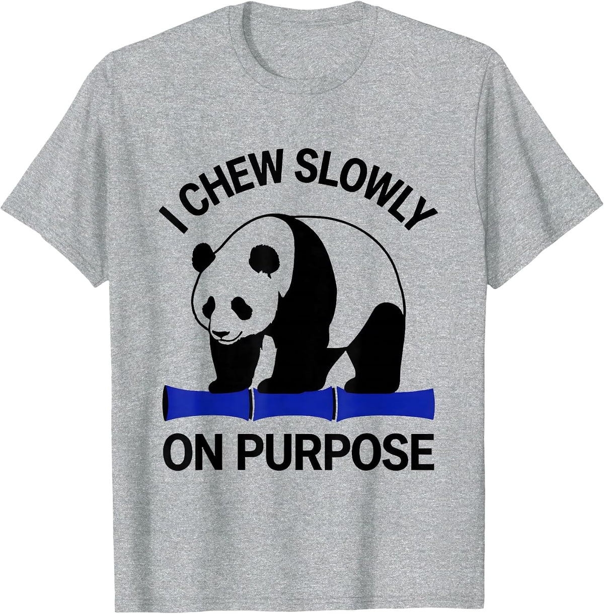 Men's I Chew Slowly On Purpose Funny Panda Bear Cute Animal Humor T-Shirt - Heather Grey
