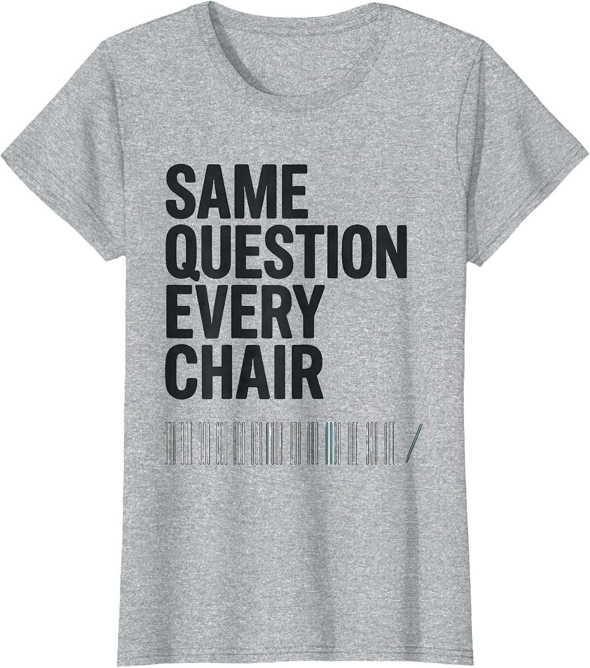 Women's Same Question, Every Chair Funny Dental Hygienist Humor T-Shirt - Heather Grey