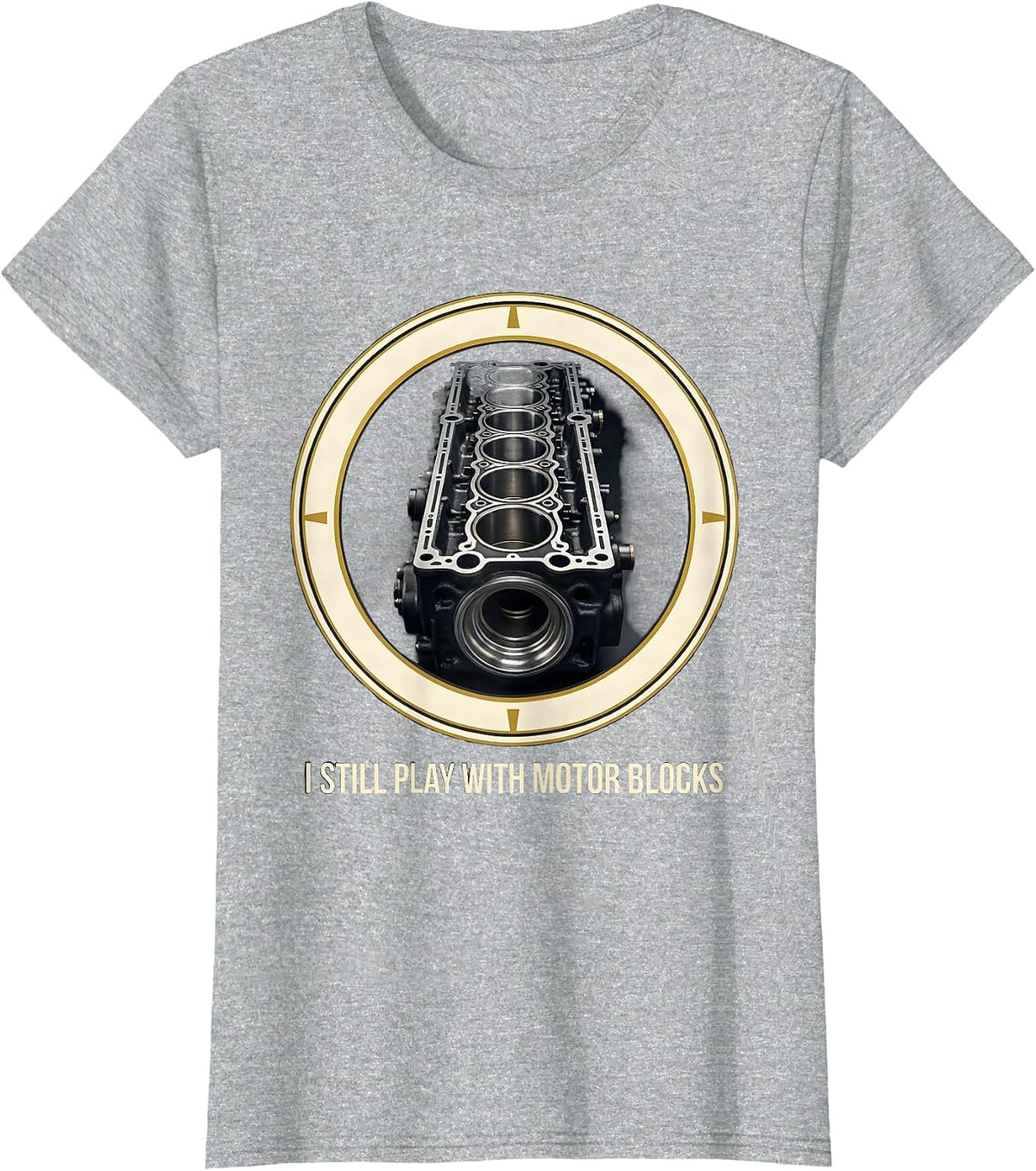 Women's I Still Play With Motor Blocks Funny Mechanic Garage Motor T-Shirt - Heather Grey