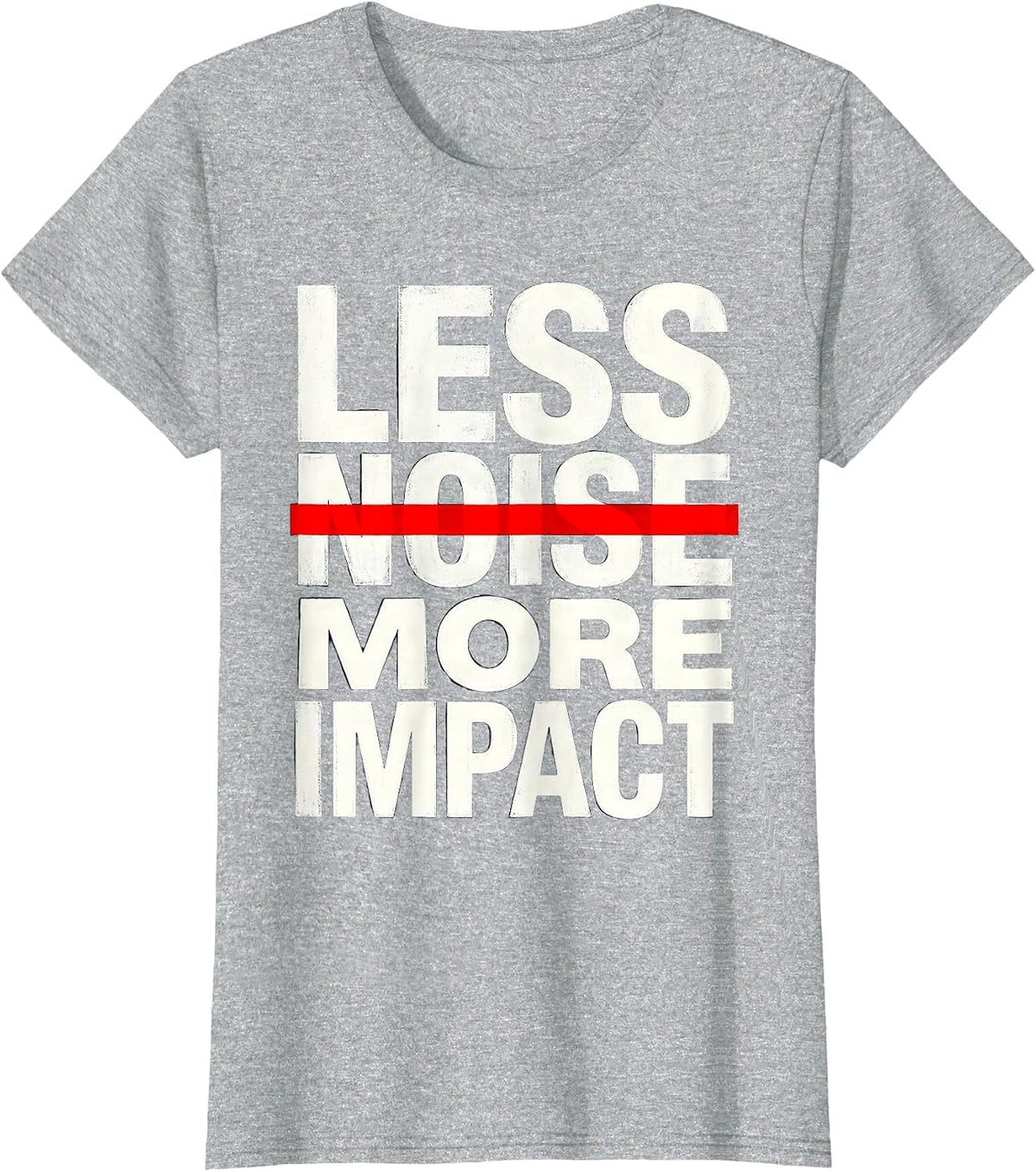 Less Noise More Impact Minimalist Statement Design T-Shirt - Heather Grey