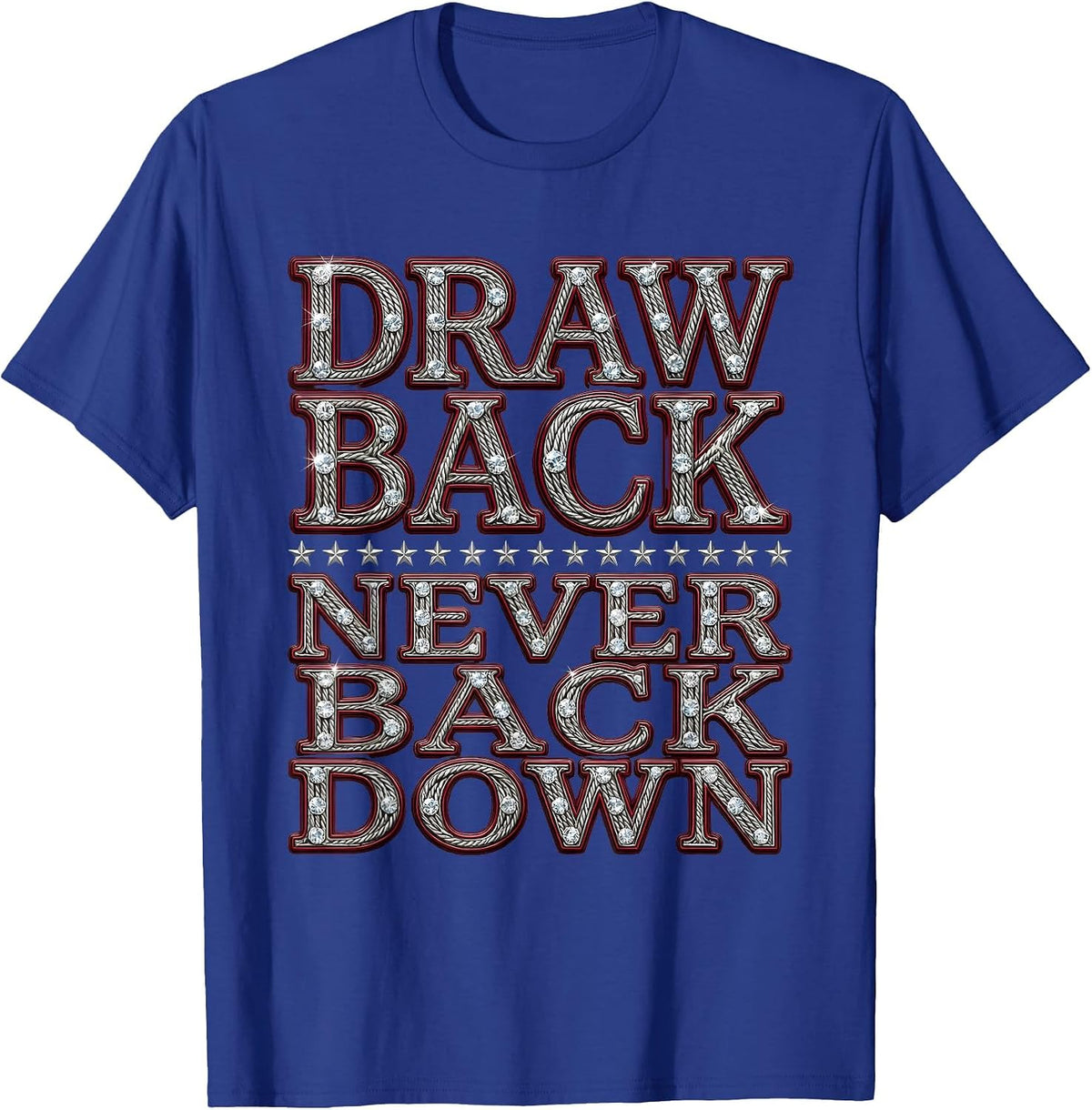 Men's Draw Back Never Back Down Bold Motivational Design T-Shirt - Royal Blue