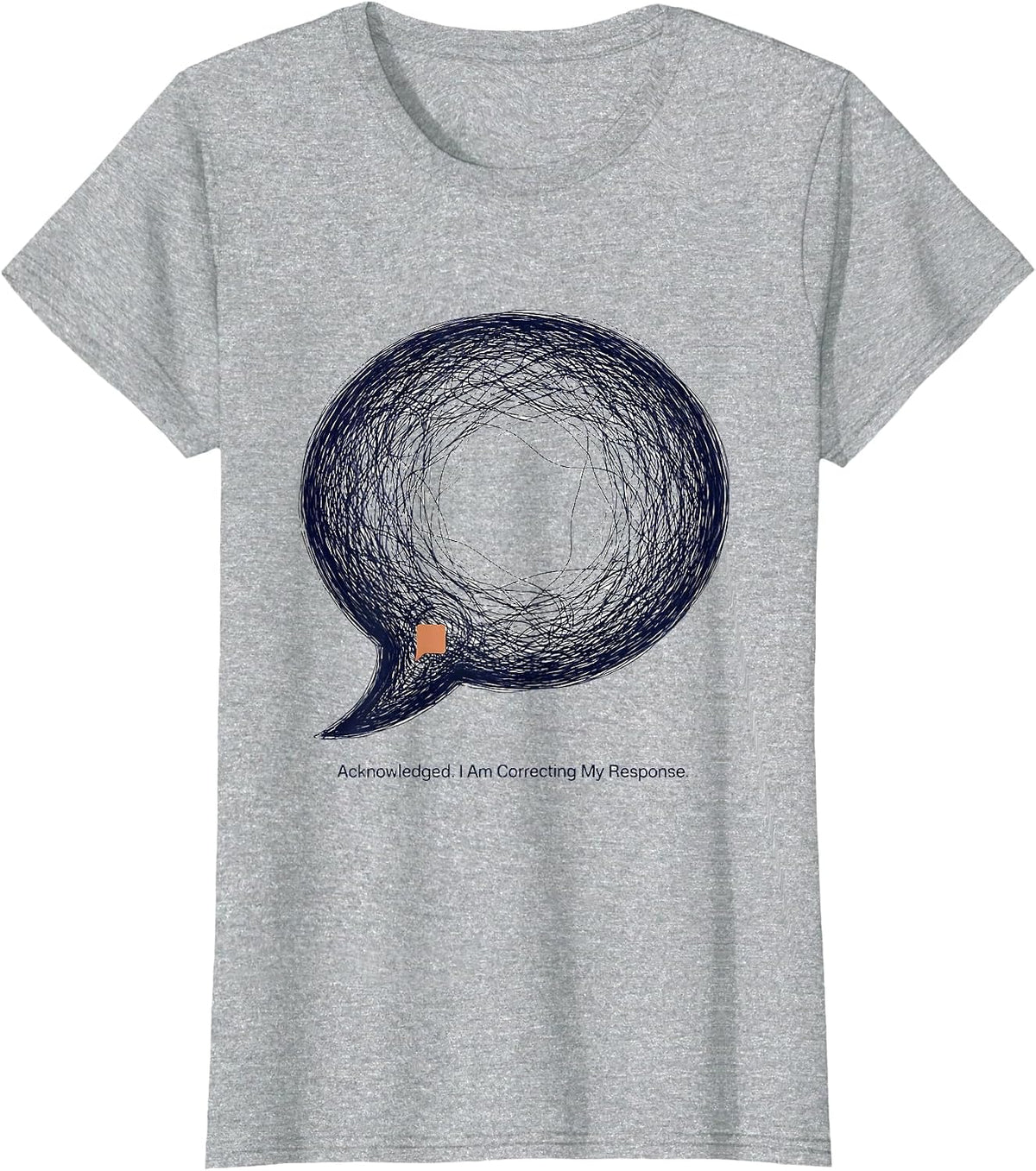 Women's Acknowledged. I Am Correcting My Response. AI Humor T-Shirt - Heather Grey
