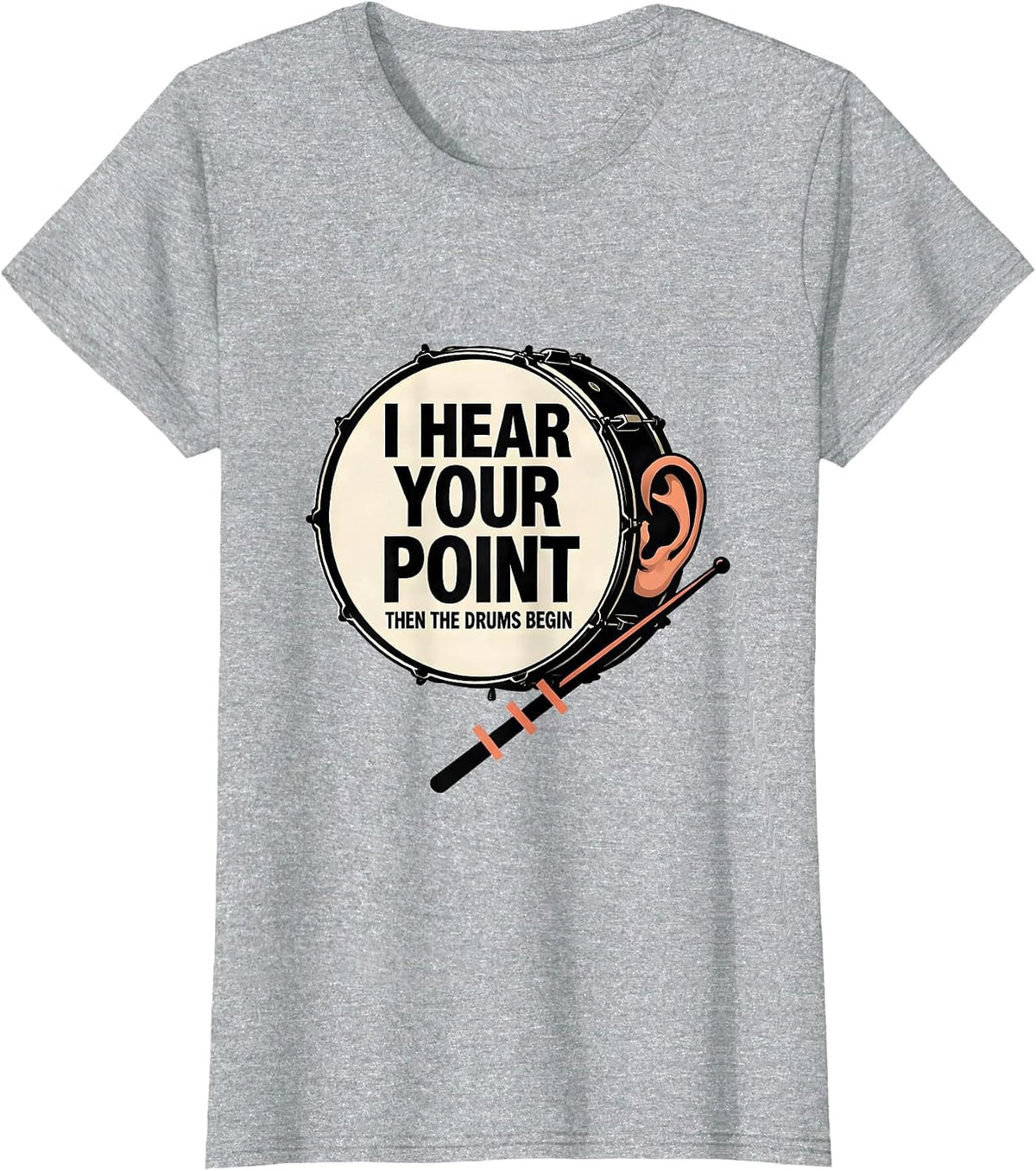 Women's I Hear Your Point, Then The Drums Begin Funny Drummer T-Shirt - Heather Grey