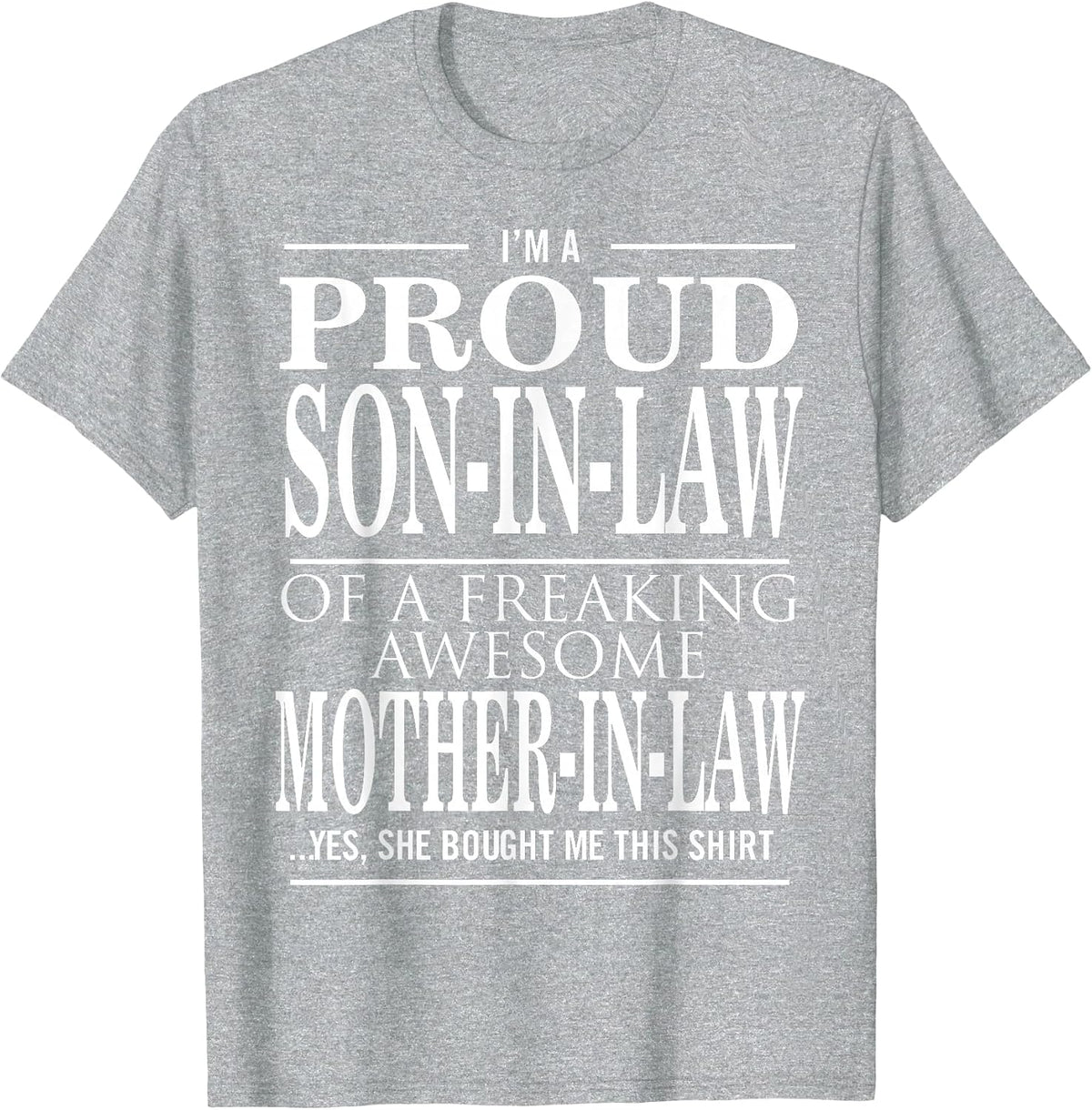 Proud Son in Law of A Freaking Awesome Mother in Law T-Shirt - Heather Grey