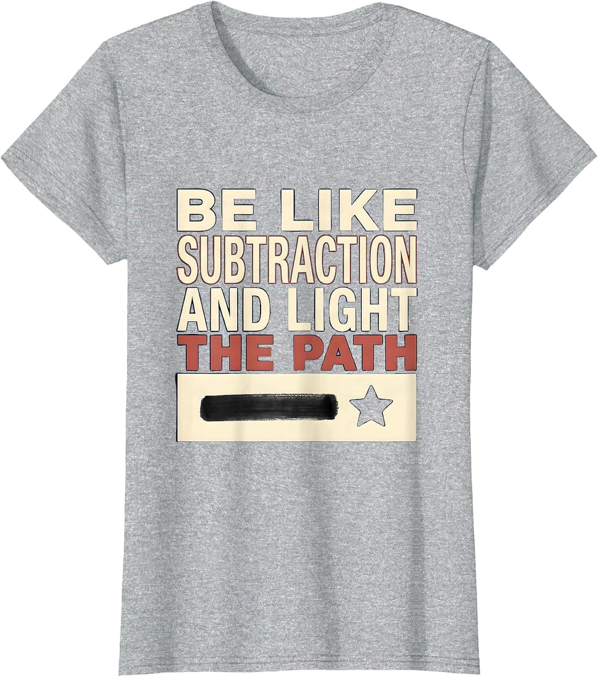 Women's Be Like Subtraction and Light the Path Funny Math Teacher T-Shirt - Heather Grey