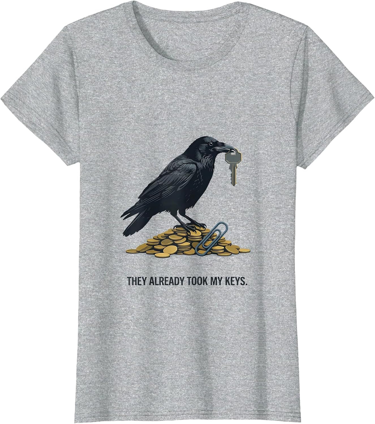 Women's They Already Took My Keys Editorial Crow Bird Lover Gift T-Shirt - Heather Grey