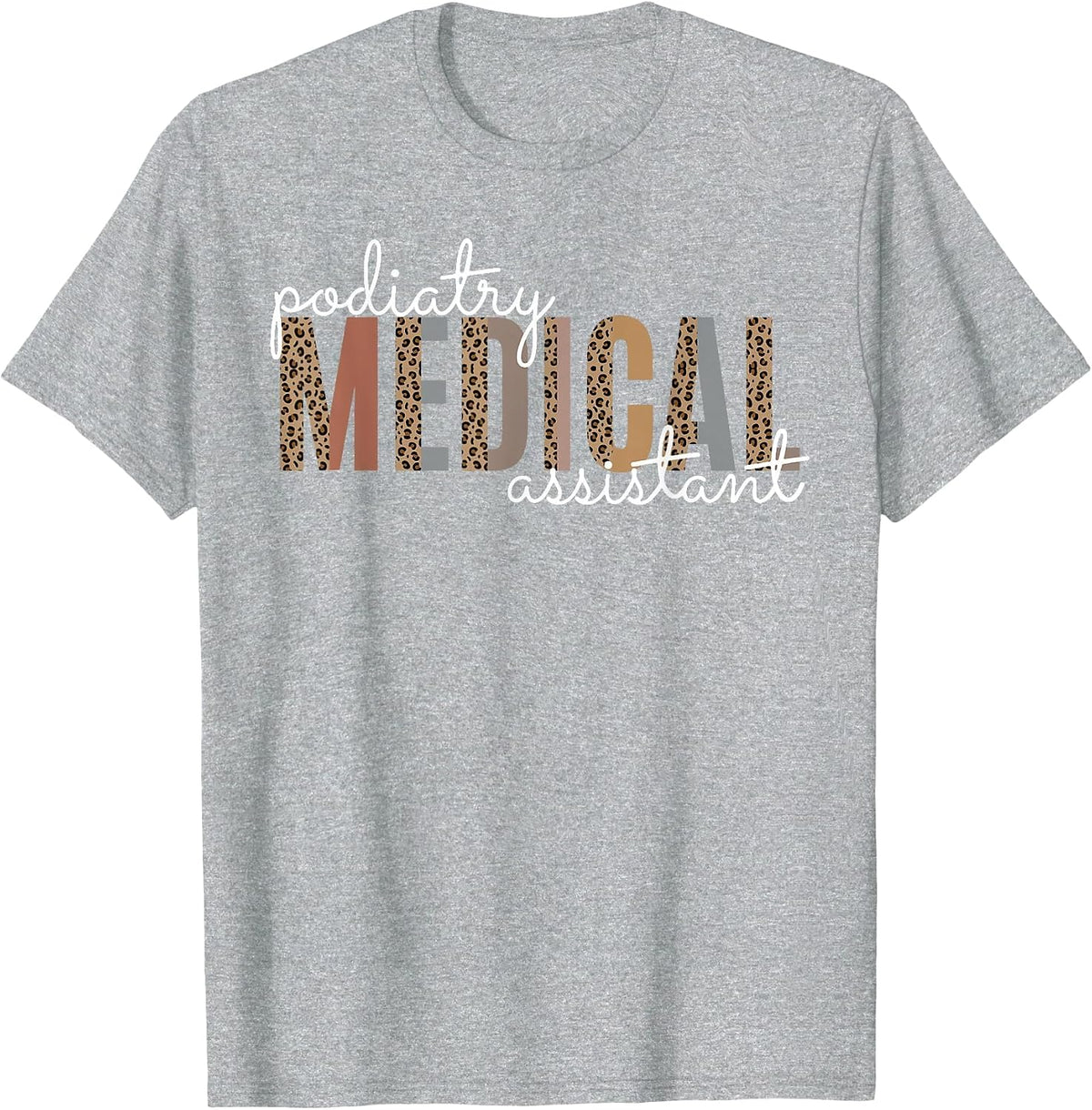 Podiatry Medical Assistant Podiatrist Funny Podiatry Nurse T-Shirt - Heather Grey
