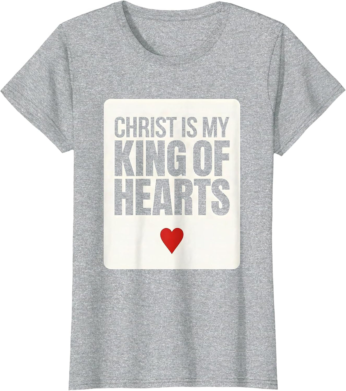Christ Is My King of Hearts Funny Poker Card Faith Gamer T-Shirt - Heather Grey