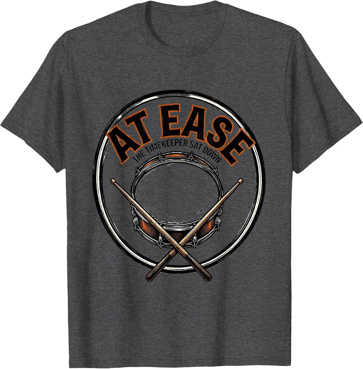 At Ease The Timekeeper Sat Down Funny Drummer Humor Music T-Shirt - Dark Heather Grey