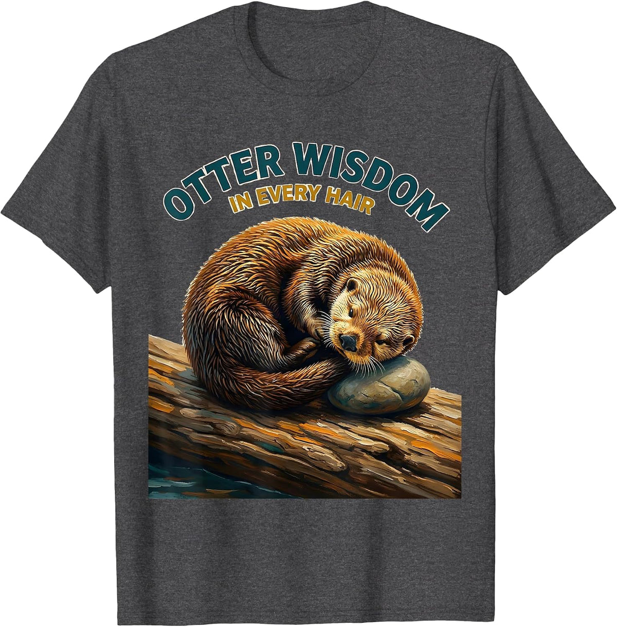 Otter Wisdom In Every Hair Funny Sea Otter Lover Humor T-Shirt - Dark Heather Grey