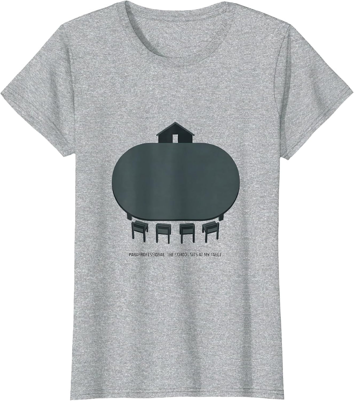 Paraprofessional The School Sits At My Table Funny T-Shirt - Heather Grey