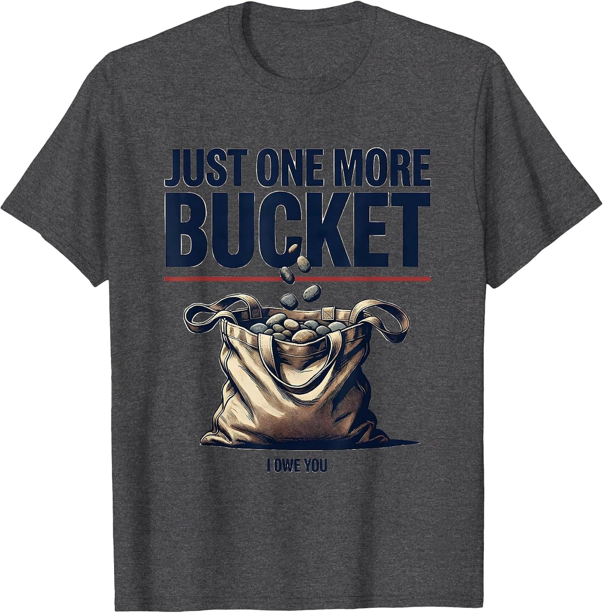 Men's Just One More Bucket I Owe You Funny Rock Collector Geode T-Shirt - Dark Heather Grey