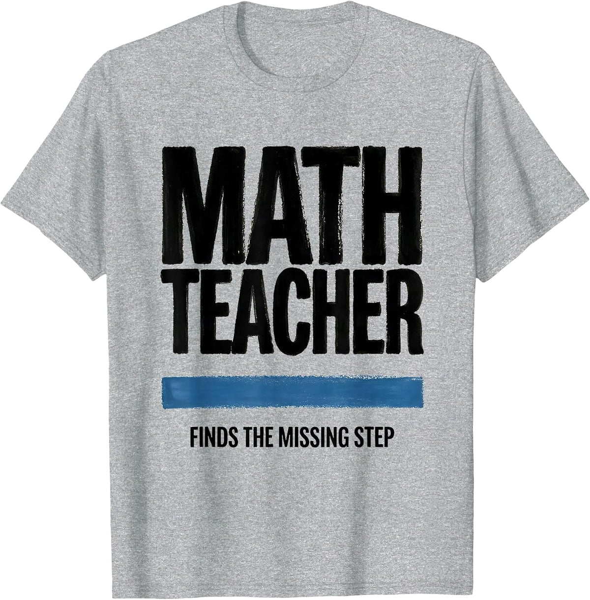 Men's Math Teacher Finds The Missing Step Funny Sarcastic Teacher T-Shirt - Heather Grey