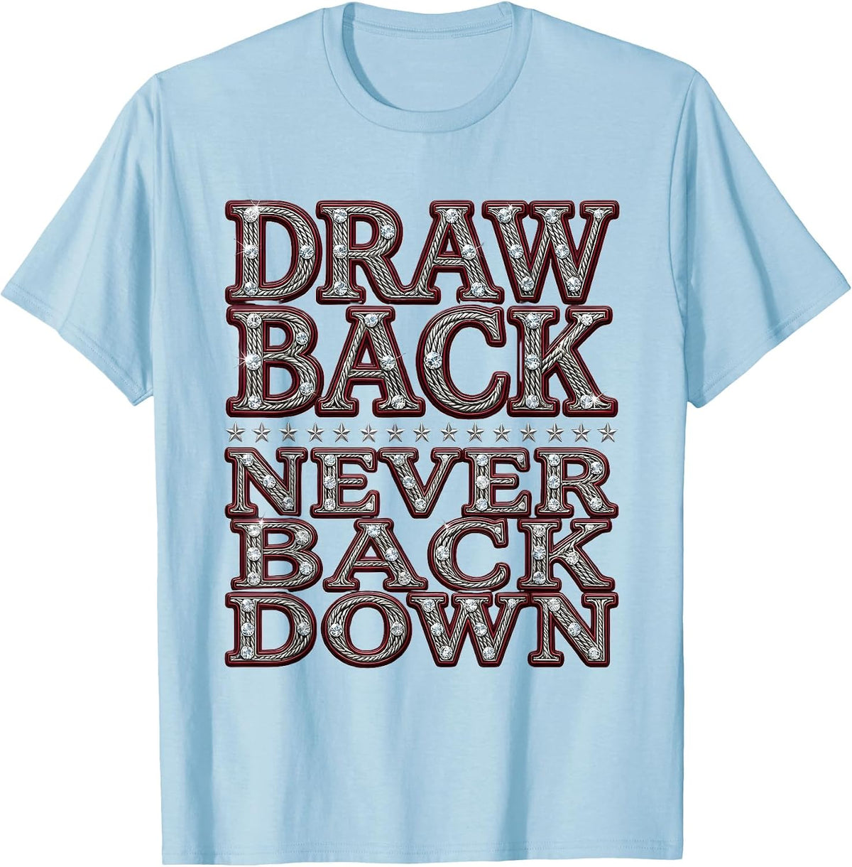 Men's Draw Back Never Back Down Bold Motivational Design T-Shirt - Baby Blue