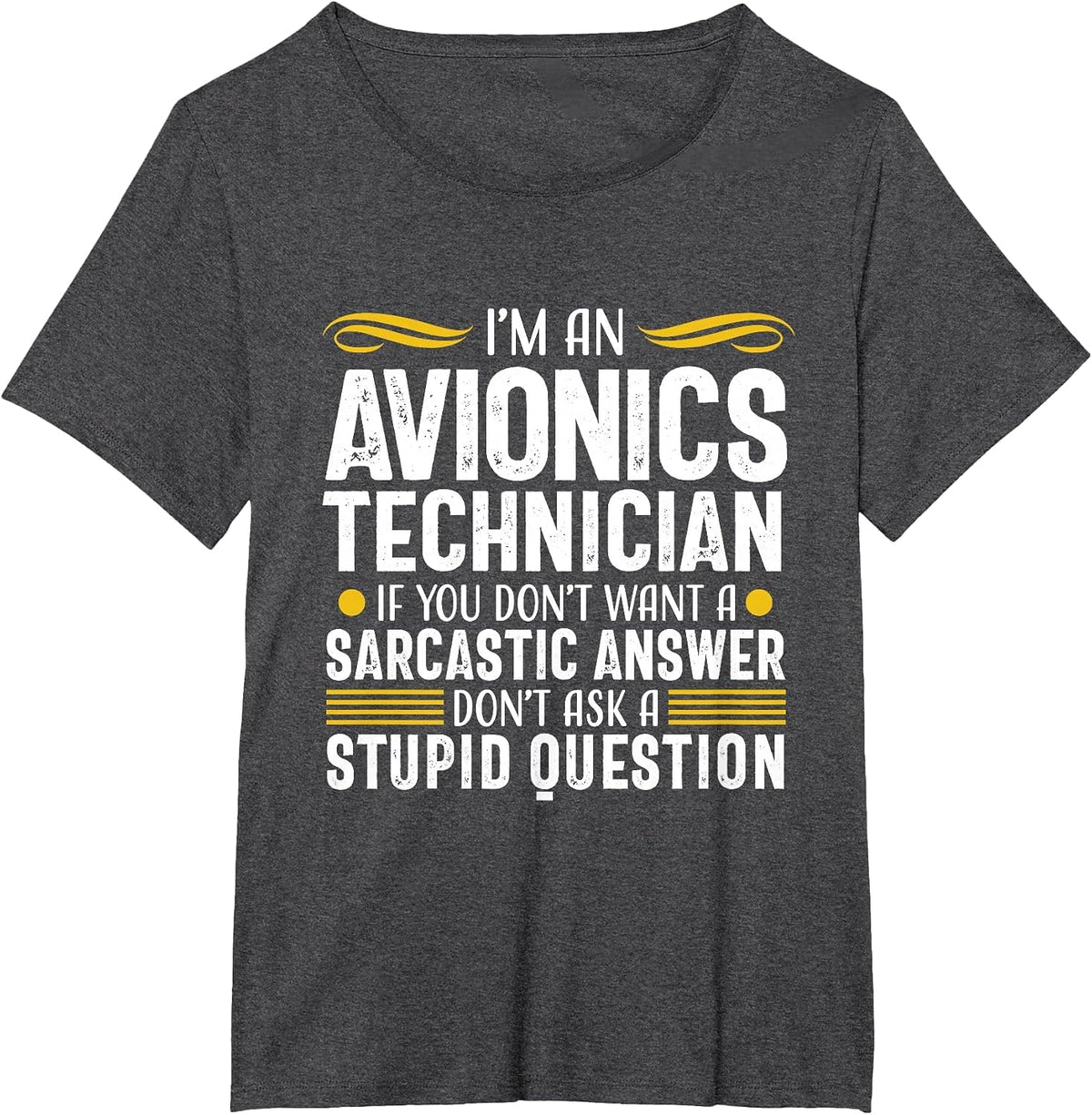 Sarcastic Answer Avionics Technician Aircraft Mechanic T-Shirt - Dark Heather Grey