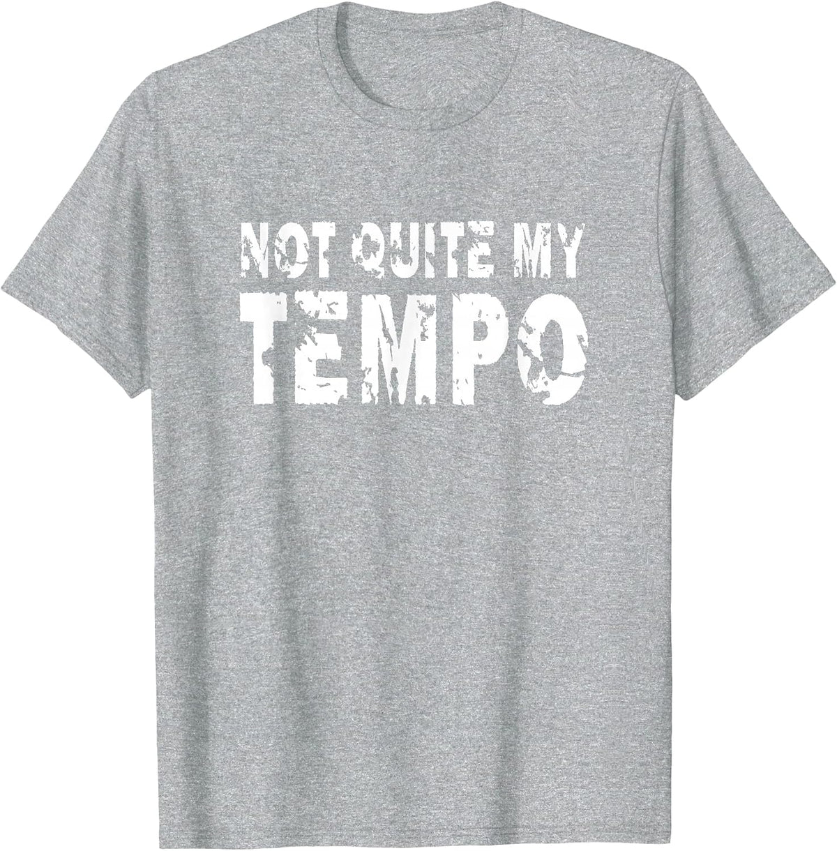 Not Quite My Tempo Funny Drummer Musician Music T-Shirt - Heather Grey