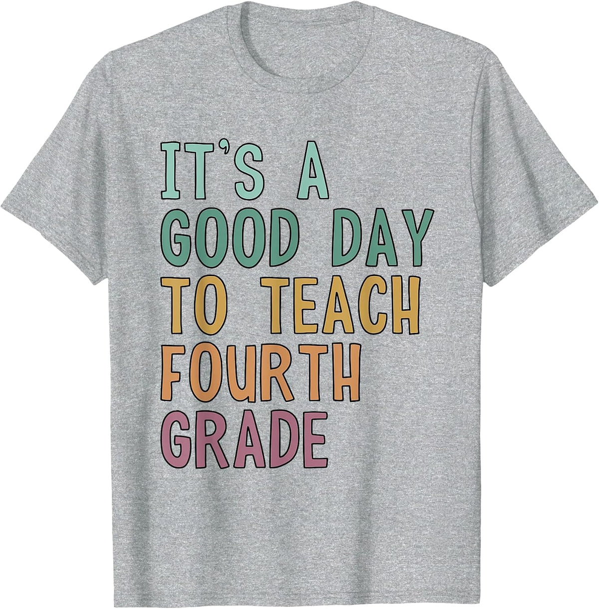 It's A Good Day to Teach Fourth Grade 4th Grade Teacher T-Shirt - Heather Grey