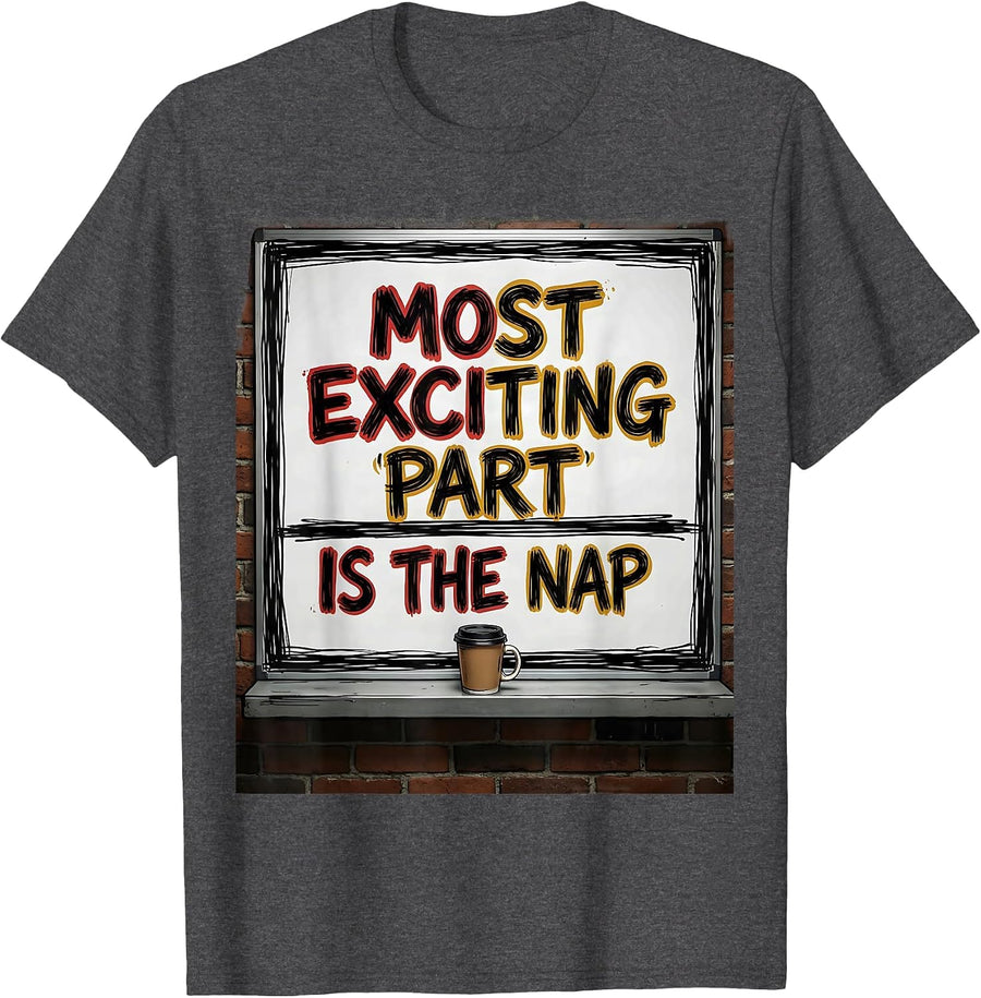 Men's Most Exciting Part Is The Nap Funny Firefighter Humor T-Shirt - Dark Heather Grey