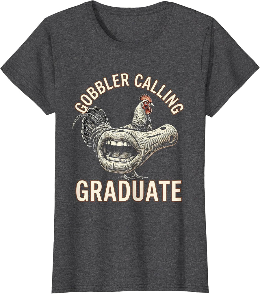 Women's Gobbler Calling Graduate Funny Turkey Hunting Season Gift T-Shirt - Dark Heather Grey