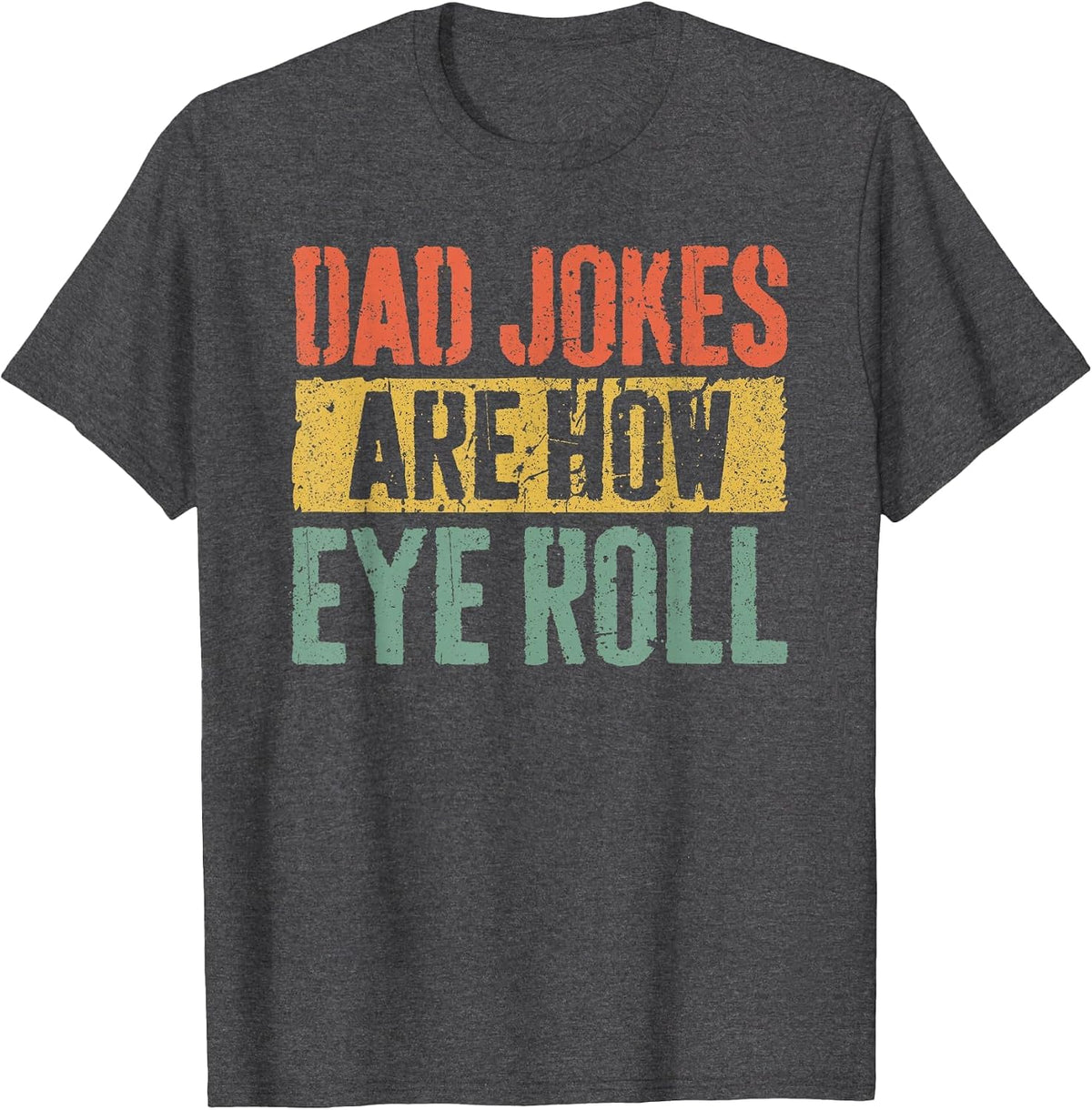 Dad Jokes are How Eye Roll Shirt Funny Men Fathers Day T-Shirt - Dark Heather Grey