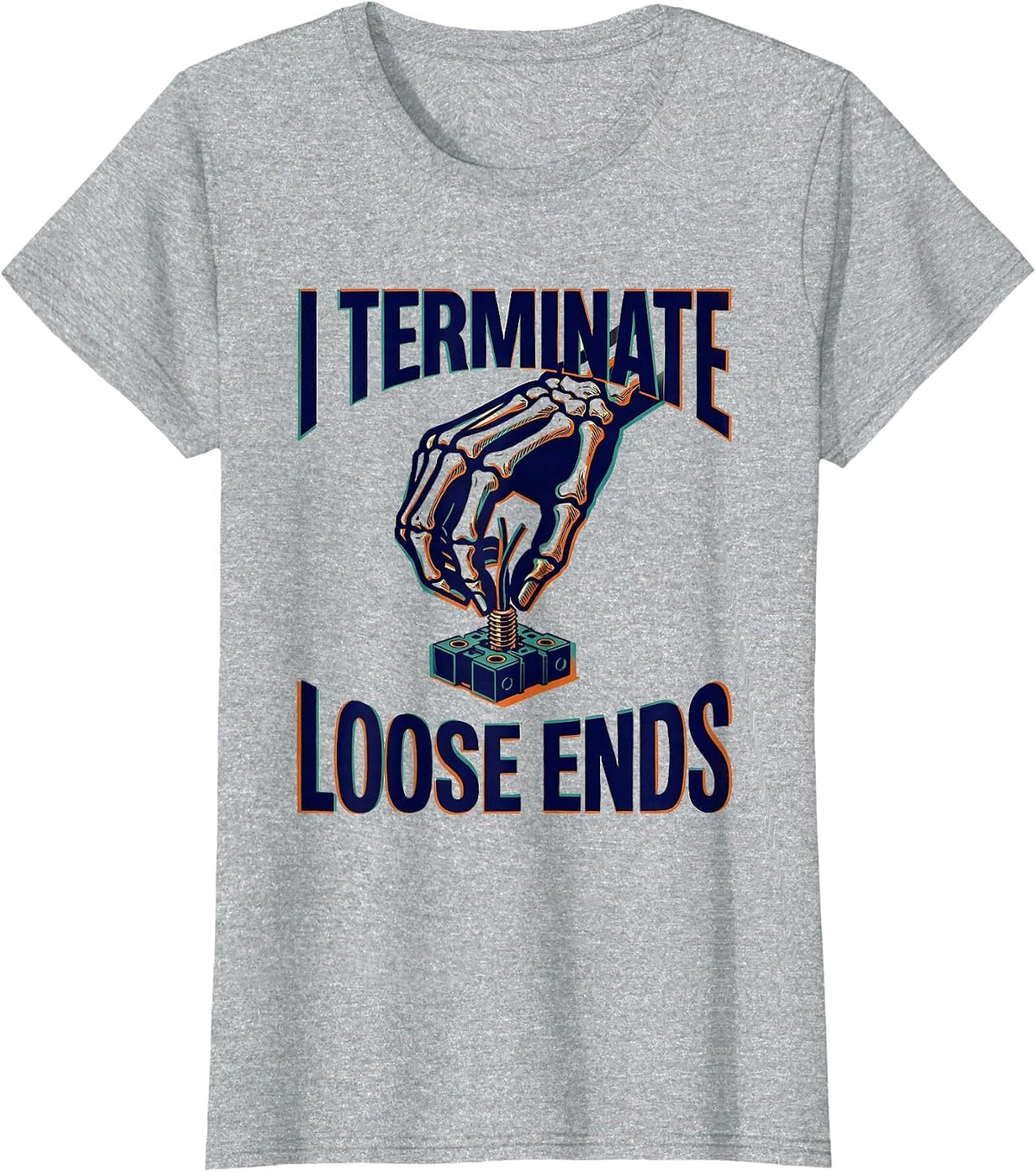 I Terminate Loose Ends Funny Electrician Skeleton Trade T-Shirt - Heather Grey
