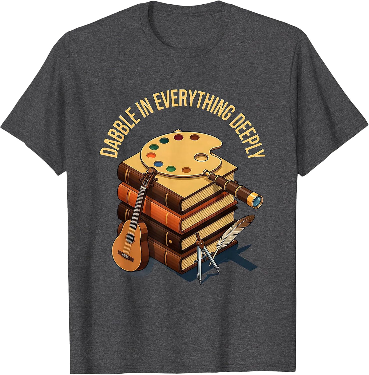 Men's Dabble In Everything Deeply Renaissance Man Design T-Shirt - Dark Heather Grey