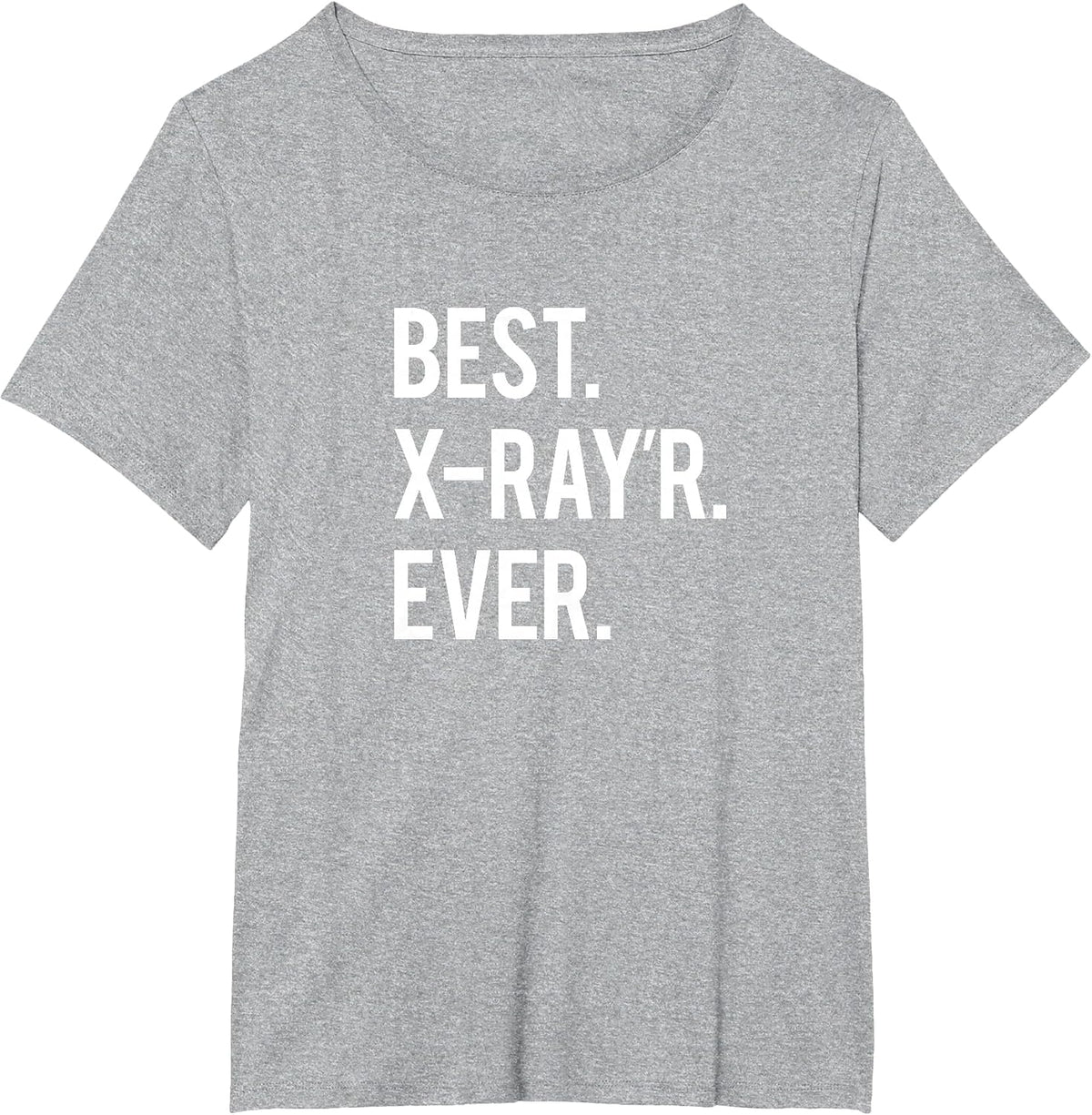 Funny Radiology Tech X-Ray Quote T-Shirt - Heather Grey