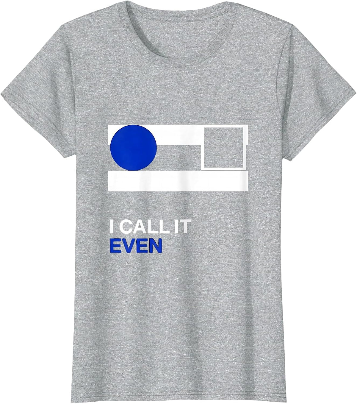 I Call It Even Funny Math Teacher Nerdy Pun Humor T-Shirt - Heather Grey